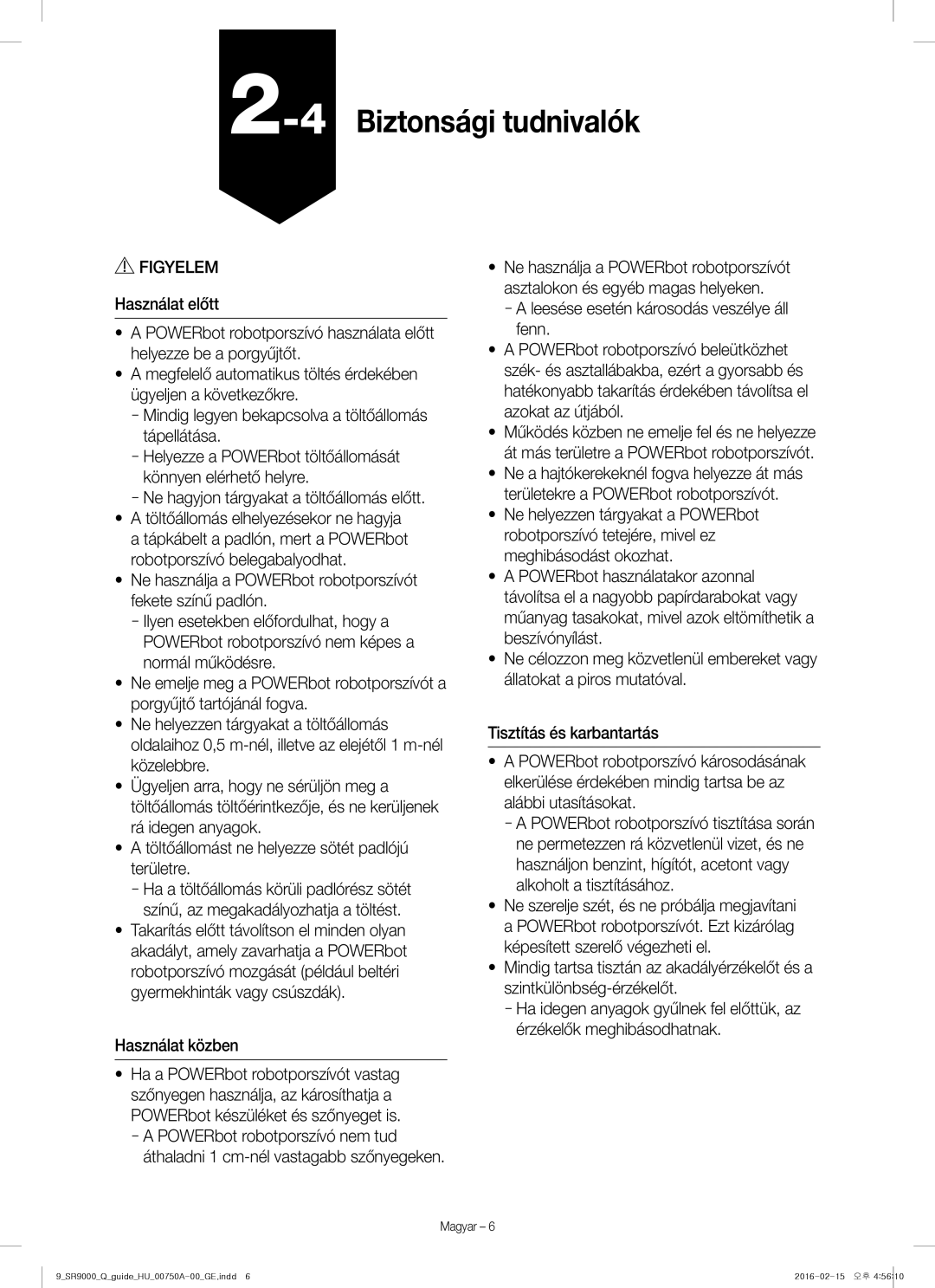 Samsung VR20J9040WG/GE manual 4Biztonsági tudnivalók, Ne hagyjon tárgyakat a töltőállomás előtt 