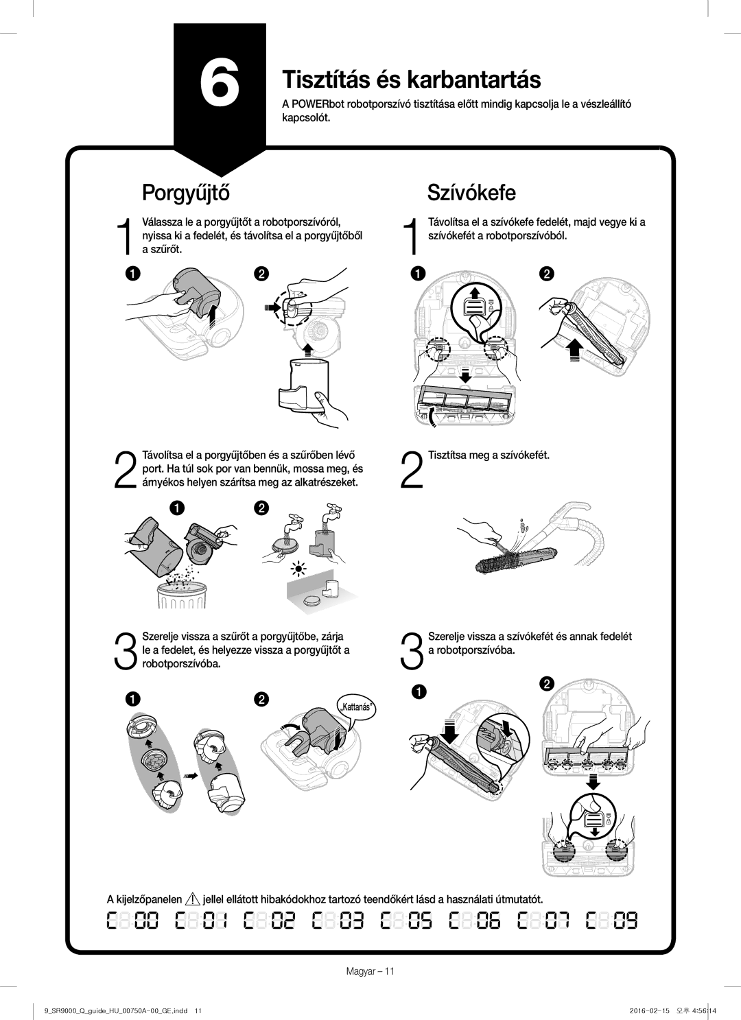 Samsung VR20J9040WG/GE manual Tisztítás és karbantartás, Porgyűjtő Szívókefe, Kapcsolót 