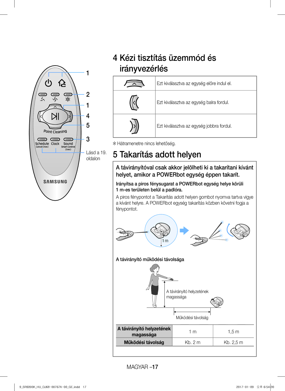 Samsung VR20K9350WK/GE manual Kézi tisztítás üzemmód és irányvezérlés, Helyet, amikor a POWERbot egység éppen takarít 