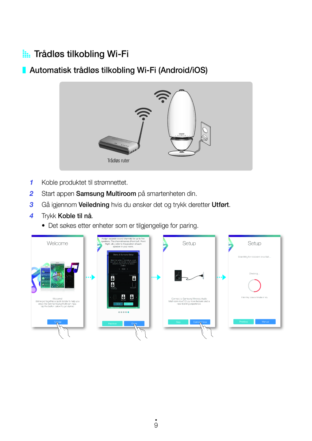 Samsung WAM7501/XE, WAM7500/XE, WAM6500/XE AA Trådløs tilkobling Wi-Fi, Automatisk trådløs tilkobling Wi-Fi Android/iOS 