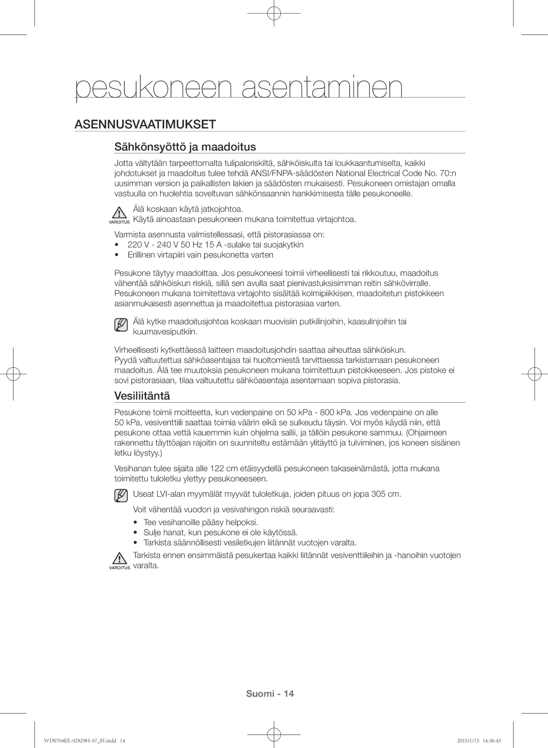 Samsung WD0704EEC/XEE manual Asennusvaatimukset, Sähkönsyöttö ja maadoitus, Vesiliitäntä, Älä koskaan käytä jatkojohtoa 