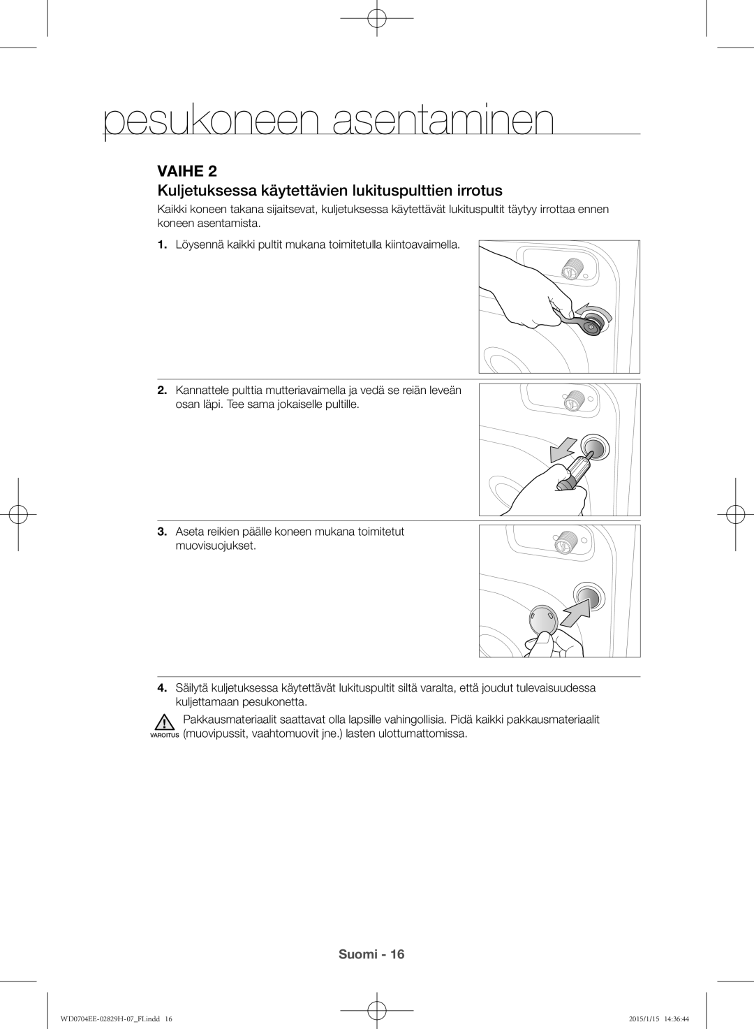 Samsung WD0704EEC/XEE manual Kuljetuksessa käytettävien lukituspulttien irrotus 