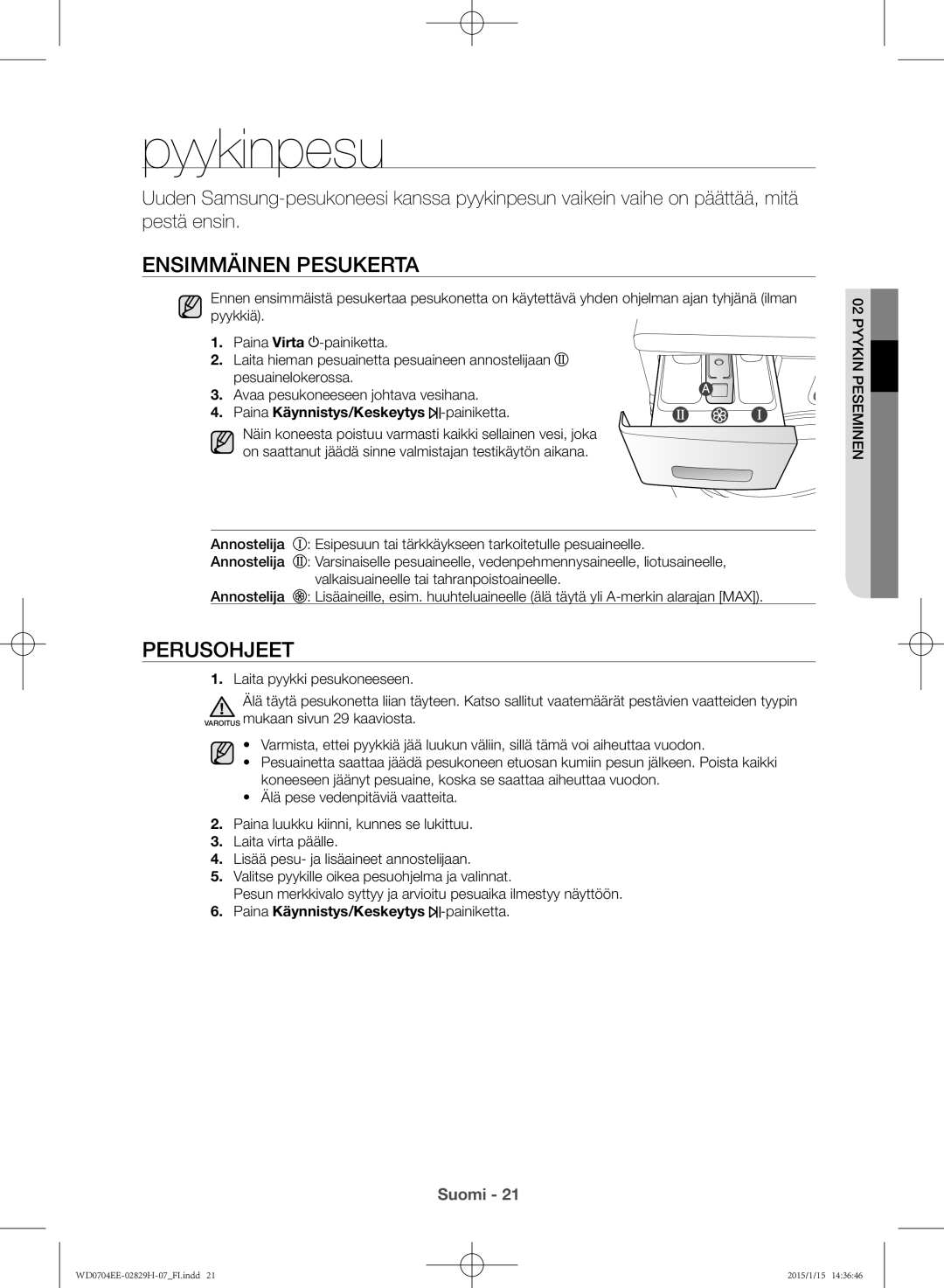 Samsung WD0704EEC/XEE manual Pyykinpesu, Ensimmäinen pesukerta, Perusohjeet 