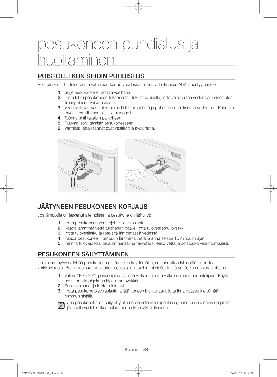 Samsung WD0704EEC/XEE manual Poistoletkun sihdin puhdistus, Jäätyneen pesukoneen korjaus, Pesukoneen säilyttäminen 