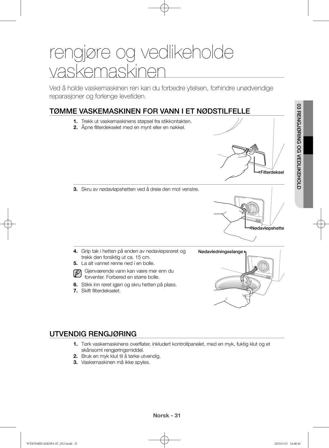 Samsung WD0704EEC/XEE manual Tømme vaskemaskinen for vann i et nødstilfelle, Utvendig rengjøring 