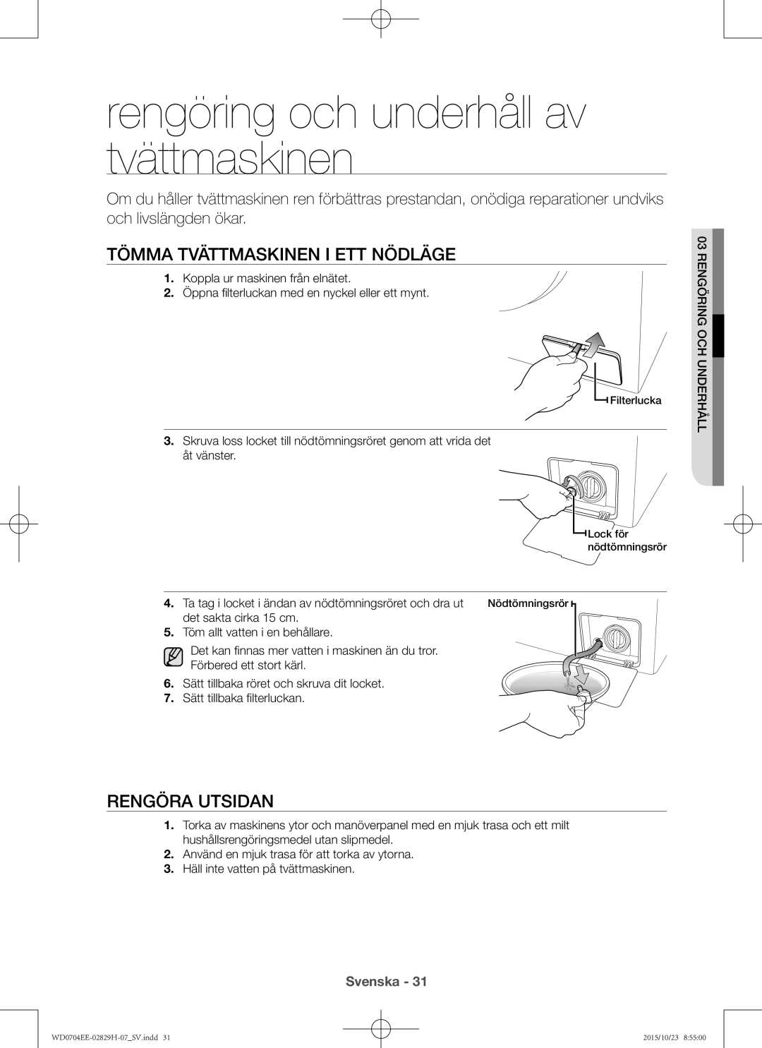 Samsung WD0704EEC/XEE manual Rengöring och underhåll av tvättmaskinen, Tömma tvättmaskinen i ett nödläge, Rengöra utsidan 