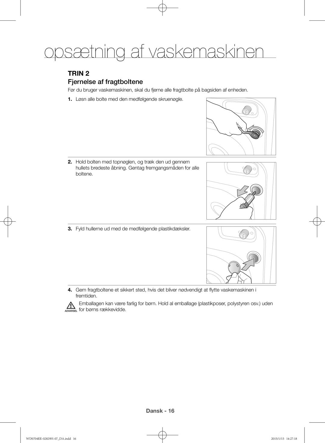 Samsung WD0704EEC/XEE manual Fjernelse af fragtboltene 