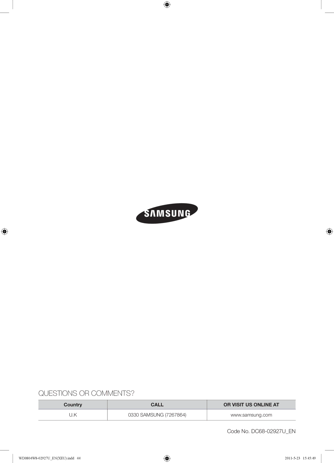 Samsung WF1702WSW2/YLV, WD0804W8E1/XEF, WF1702WSW2/YLE manual Questions or COMMENTS? 