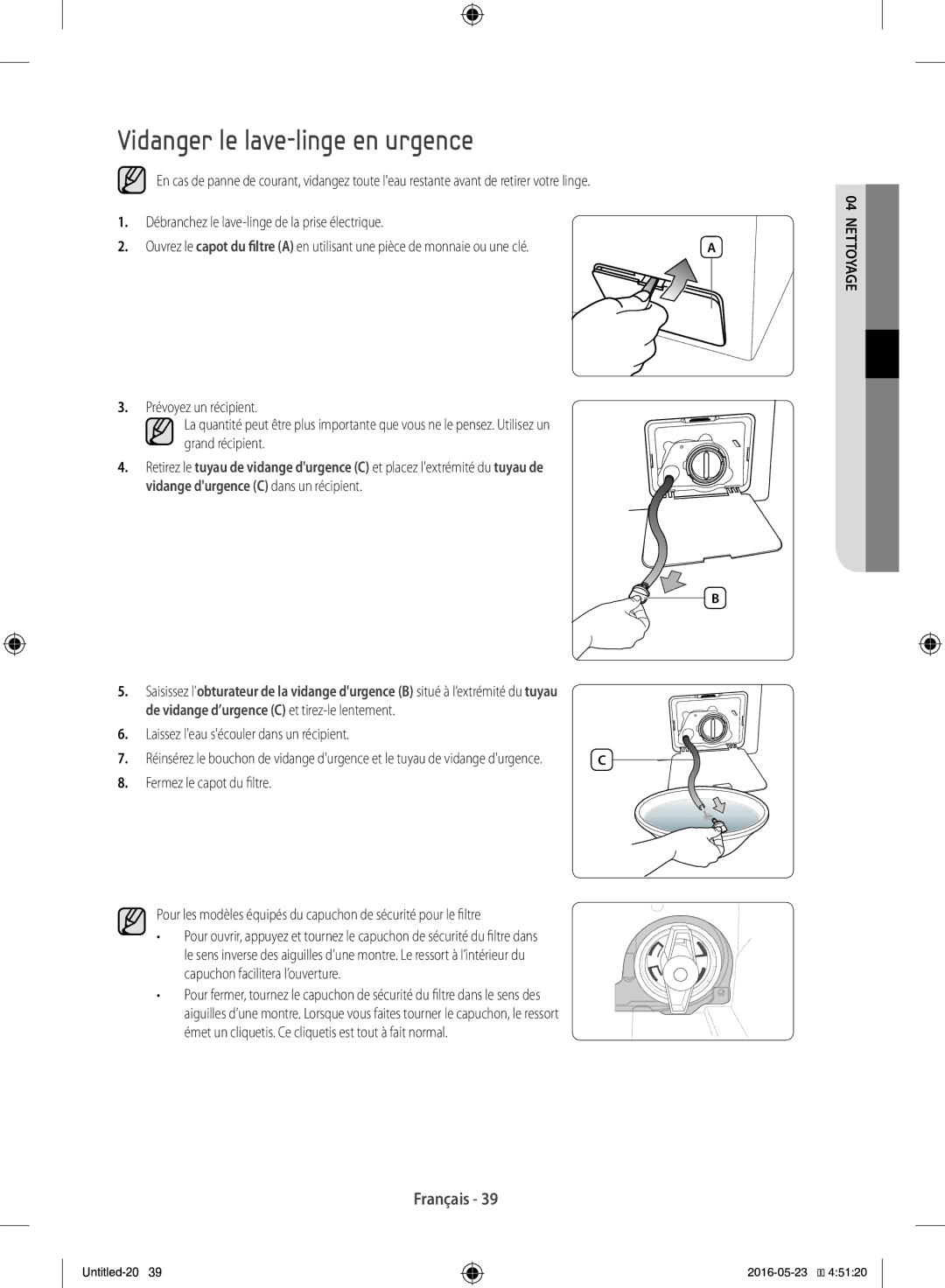 Samsung WD12F9C9U4W/EF manual Vidanger le lave-linge en urgence, Laissez leau sécouler dans un récipient 