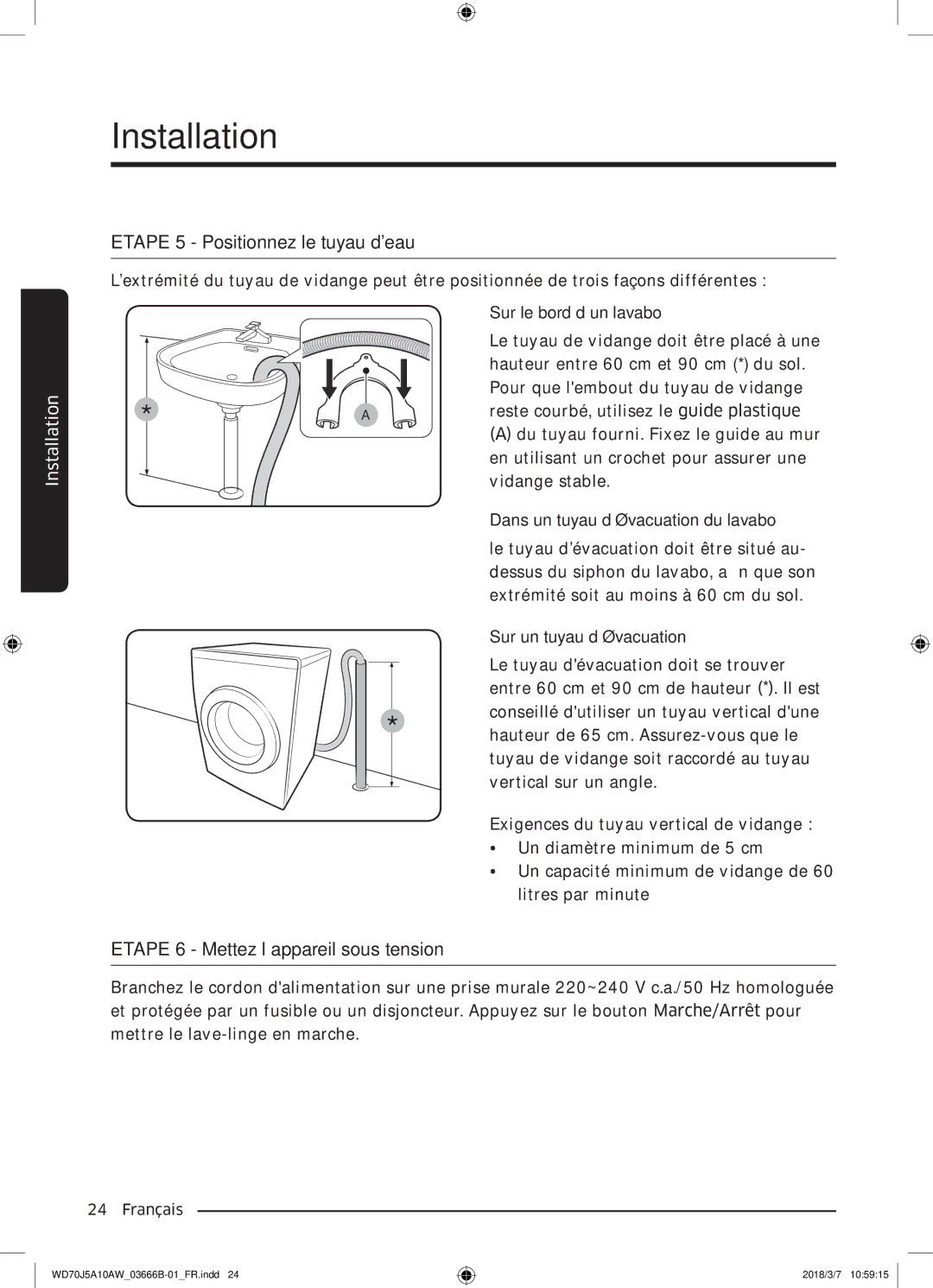 Samsung WD70J5A10AW/EF manual Etape 5 Positionnez le tuyau deau 