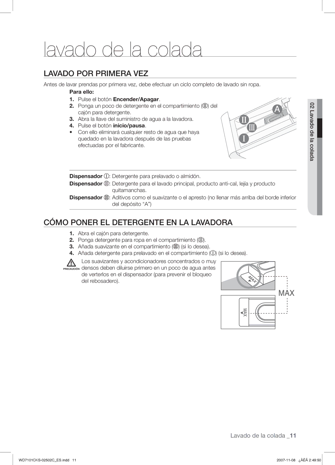 Samsung WD7101CKS/XEC Lavado de la colada, Lavado POR Primera VEZ, Cómo Poner EL Detergente EN LA Lavadora, Para ello 