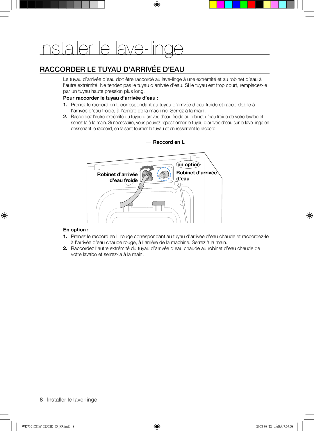 Samsung WD7101CKW/YLE Raccorder LE Tuyau D’ARRIVÉE D’EAU, Pour raccorder le tuyau d’arrivée d’eau, Raccord en L, En option 