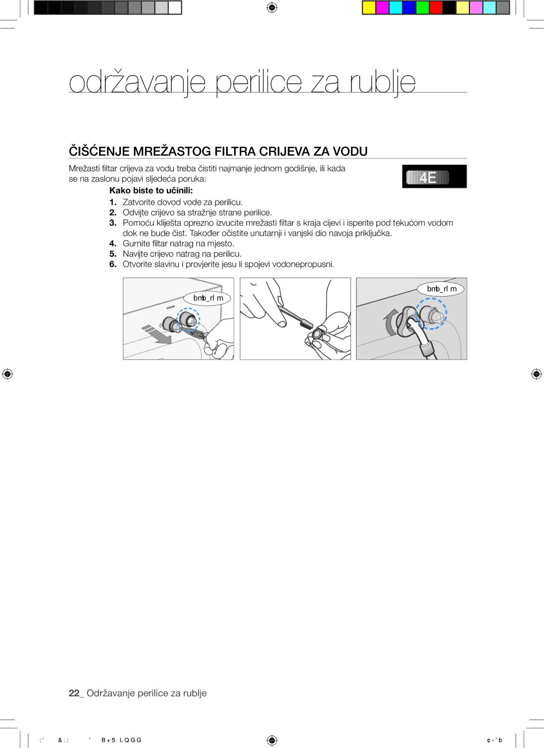 Samsung WD7101CKW/YLE, WD7101CKC/YLE, WD7101CKW/XEH manual Čišćenje Mrežastog Filtra Crijeva ZA Vodu, Kako biste to učinili 