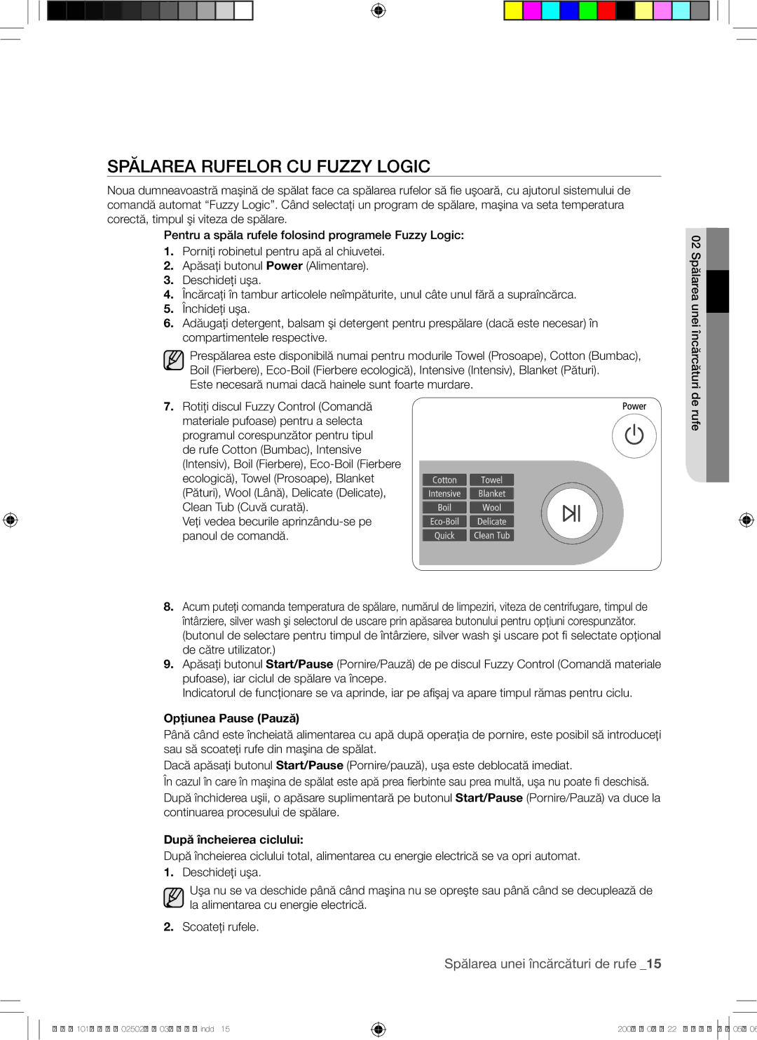 Samsung WD7101CKW/YLE, WD7101CKC/YLE Spălarea Rufelor CU Fuzzy Logic, Este necesară numai dacă hainele sunt foarte murdare 