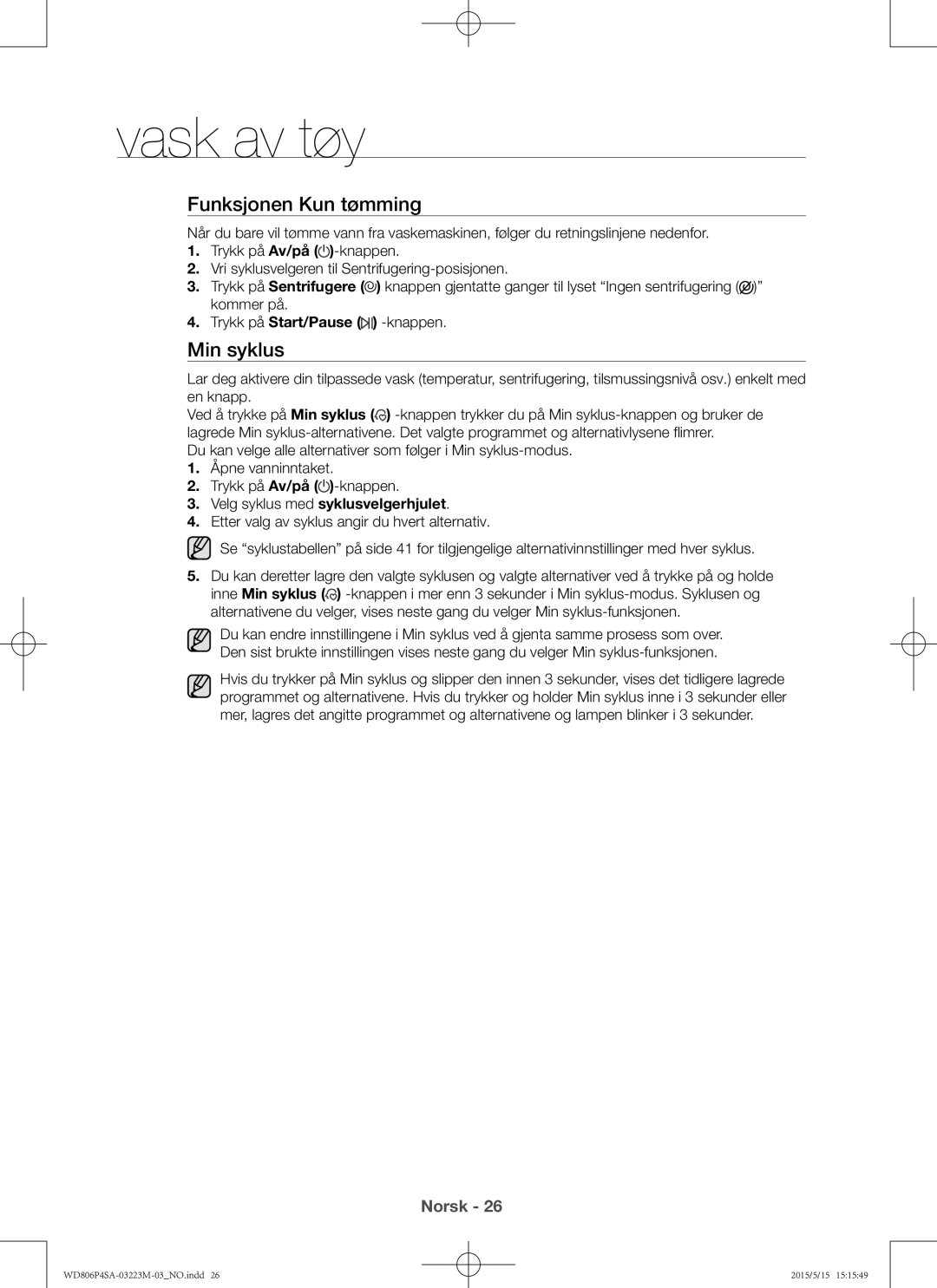 Samsung WD806P4SAWQ/EE manual Funksjonen Kun tømming, Min syklus, Velg syklus med syklusvelgerhjulet 