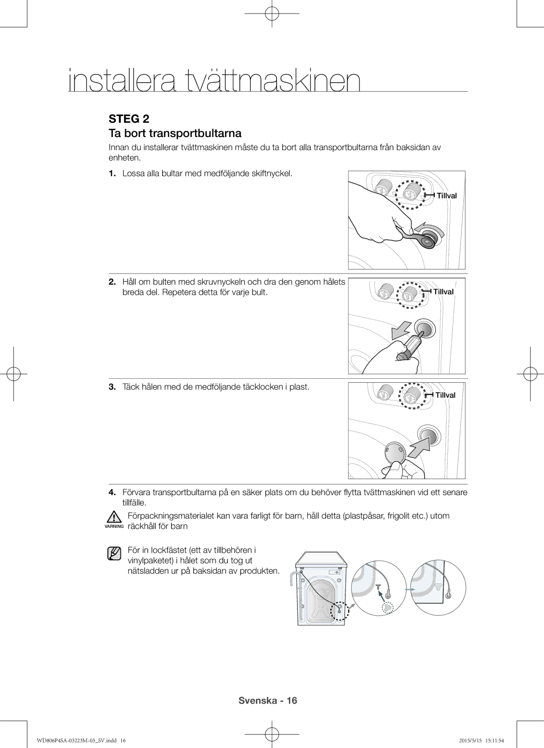 Samsung WD806P4SAWQ/EE manual Ta bort transportbultarna, Täck hålen med de medföljande täcklocken i plast 