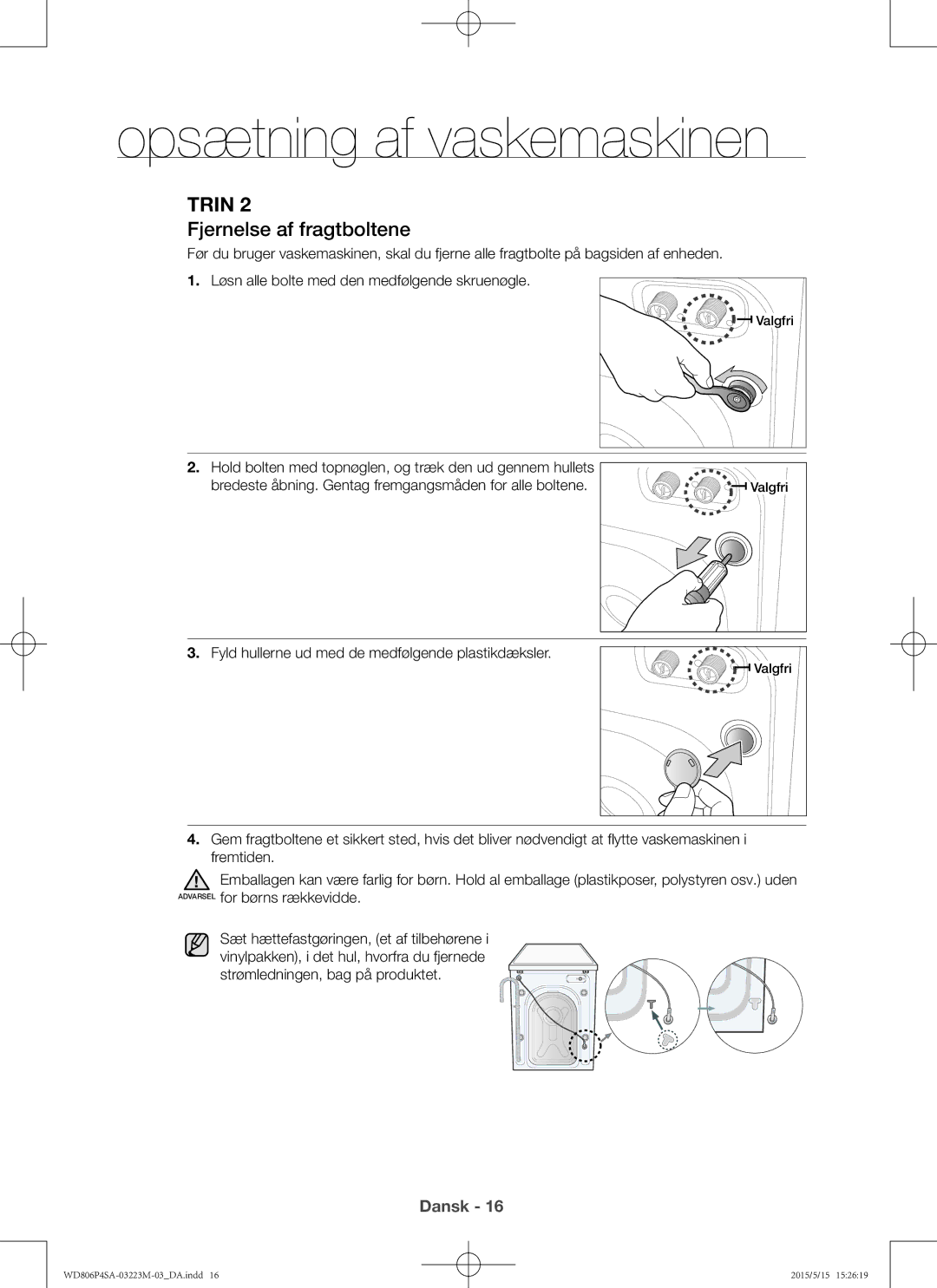 Samsung WD806P4SAWQ/EE manual Fjernelse af fragtboltene, Fyld hullerne ud med de medfølgende plastikdæksler 