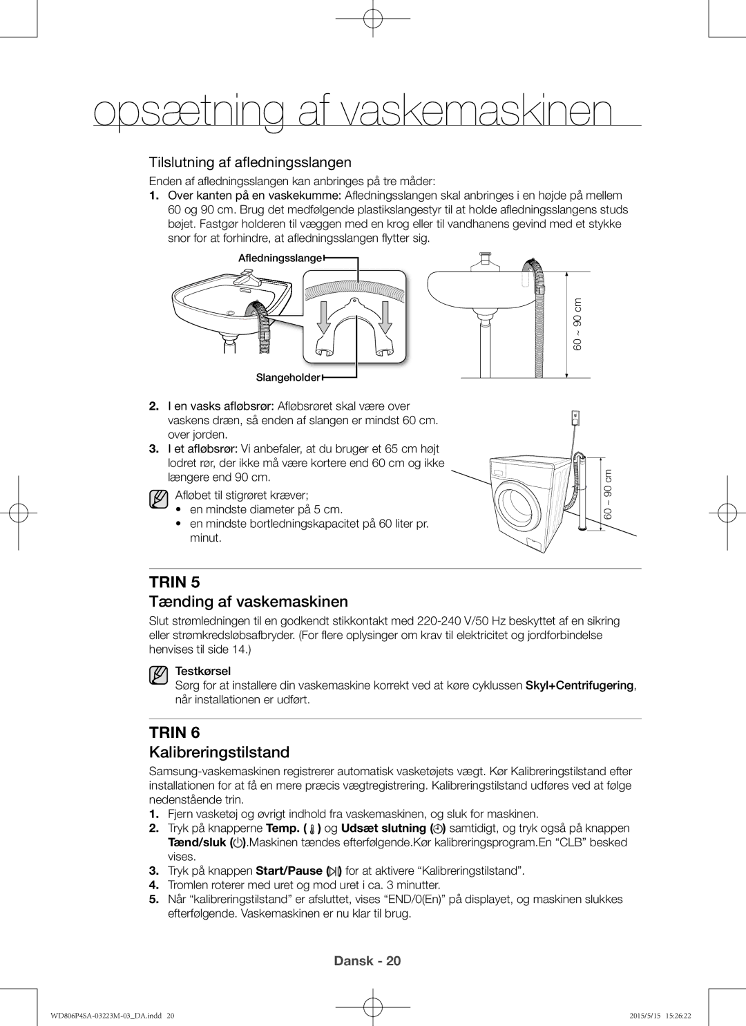 Samsung WD806P4SAWQ/EE manual Tænding af vaskemaskinen, Kalibreringstilstand, Tilslutning af afledningsslangen 