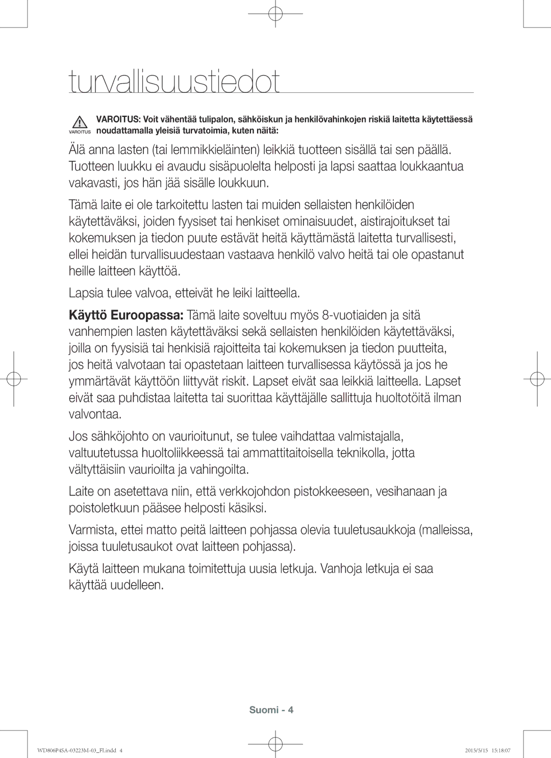 Samsung WD806P4SAWQ/EE manual Lapsia tulee valvoa, etteivät he leiki laitteella 