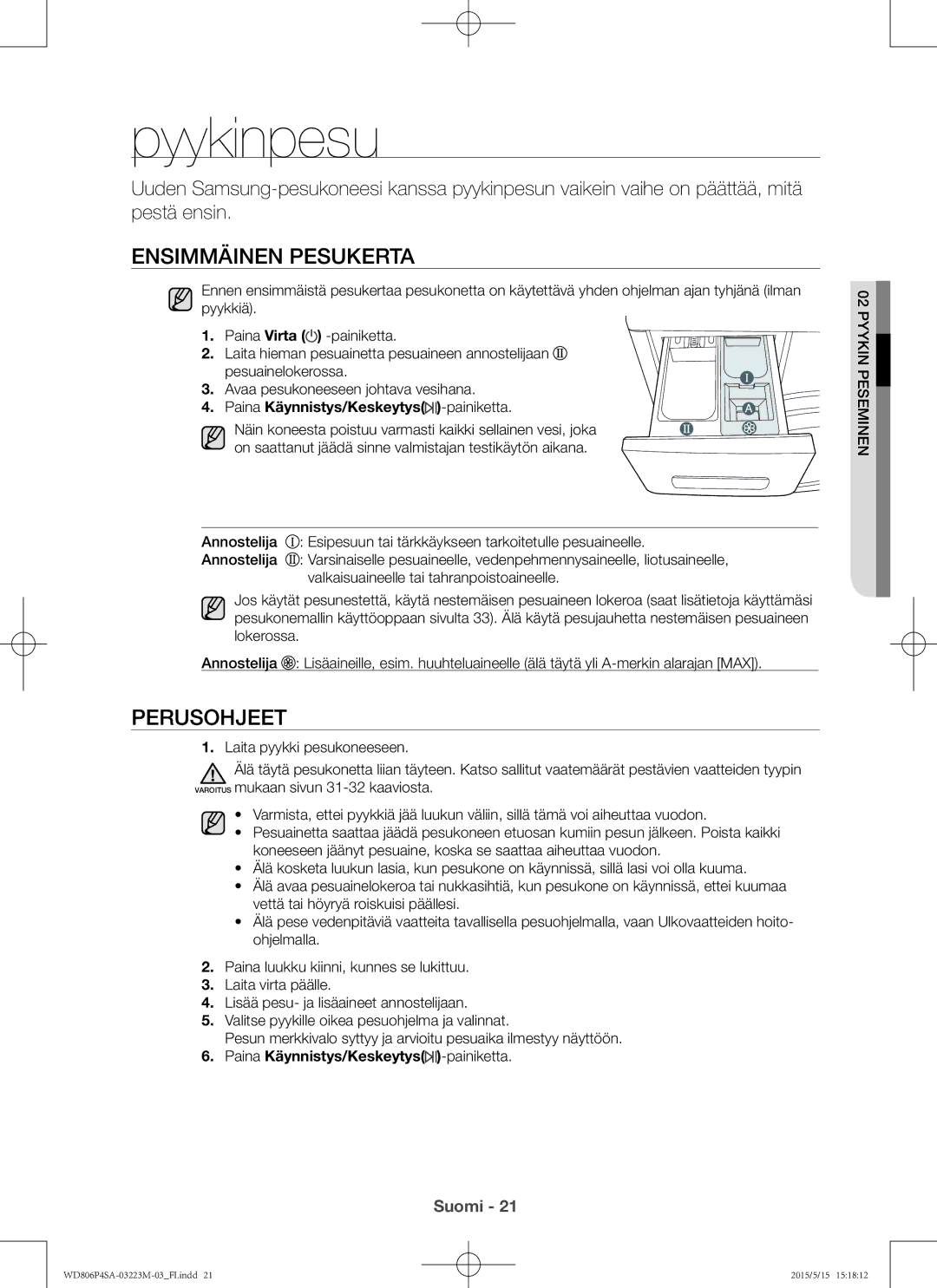 Samsung WD806P4SAWQ/EE manual Pyykinpesu, Ensimmäinen pesukerta, Perusohjeet, Paina Käynnistys/Keskeytys -painiketta 