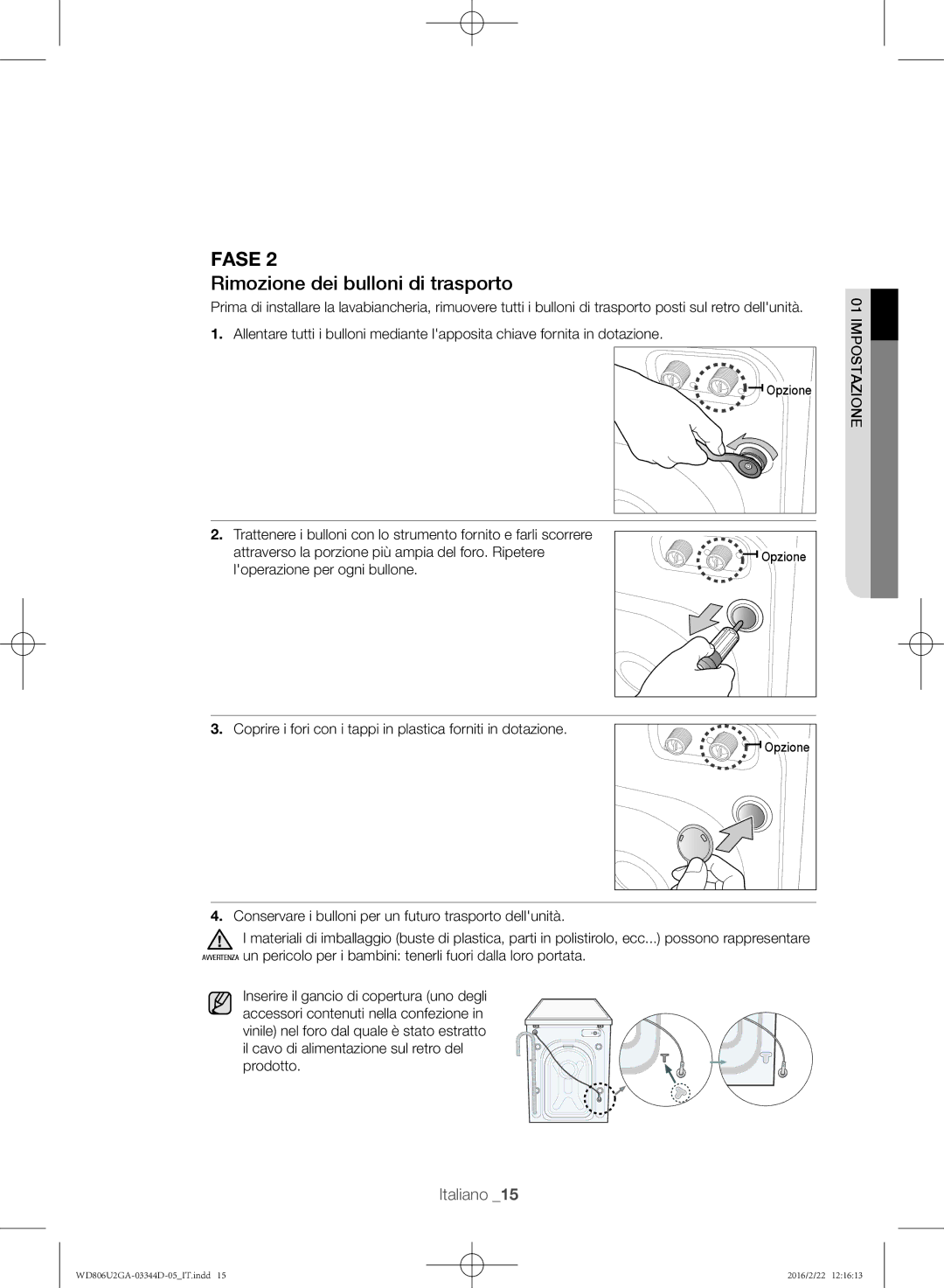 Samsung WD806U2GAWQ/ET Rimozione dei bulloni di trasporto, Coprire i fori con i tappi in plastica forniti in dotazione 