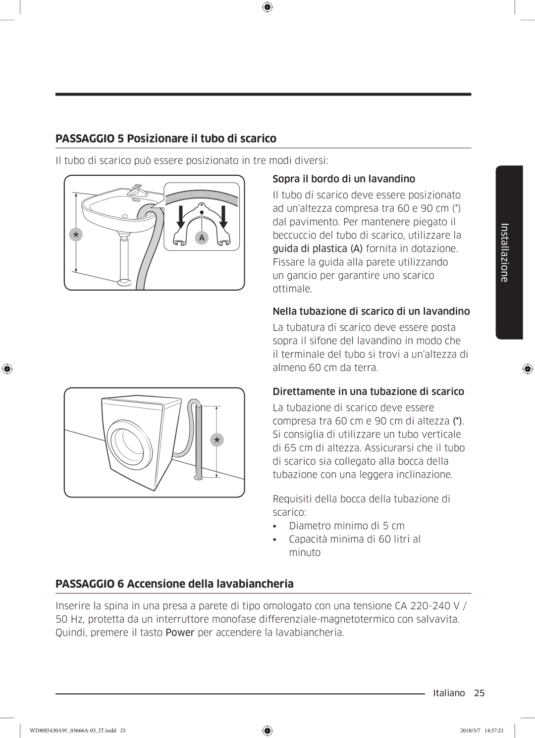 Samsung WD80J5430AW/WS manual Passaggio 5 Posizionare il tubo di scarico, Passaggio 6 Accensione della lavabiancheria 