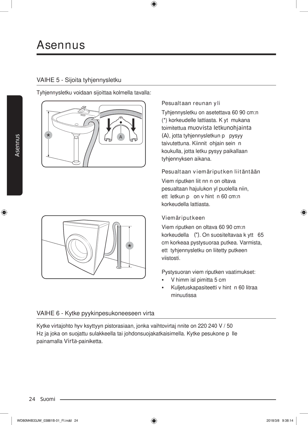 Samsung WD70M4B33JW/EE, WD80M4B33JW/EE manual Vaihe 5 Sijoita tyhjennysletku, Vaihe 6 Kytke pyykinpesukoneeseen virta 