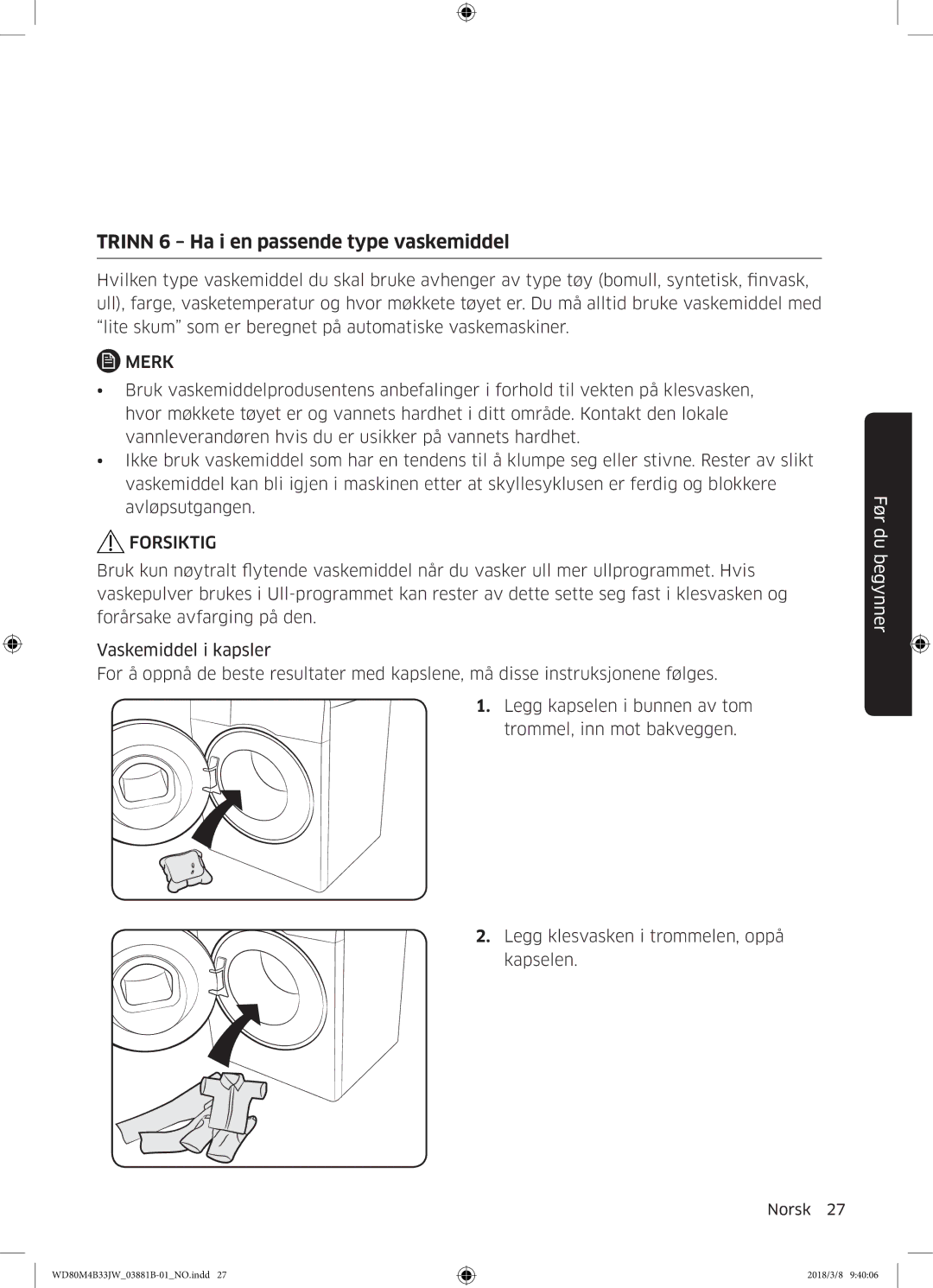 Samsung WD80M4B33IW/EE, WD80M4B33JW/EE, WD70M4B33JW/EE manual Trinn 6 Ha i en passende type vaskemiddel 