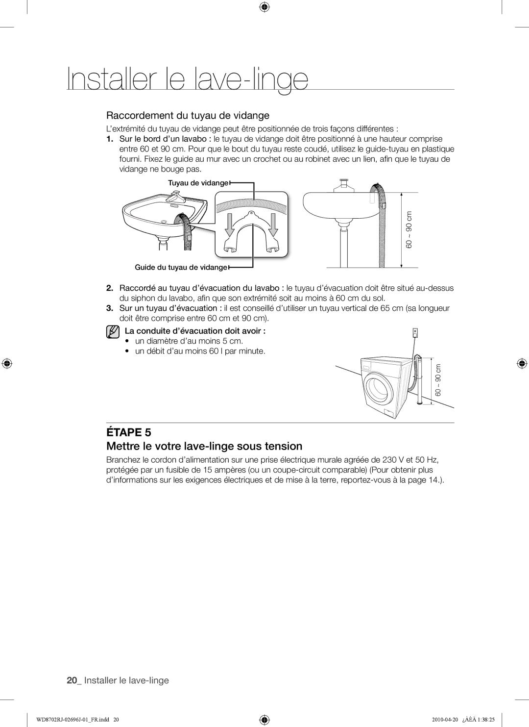 Samsung WD8702RJA/XEF, WD8702RJA1/XEF manual Mettre le votre lave-linge sous tension, Raccordement du tuyau de vidange 