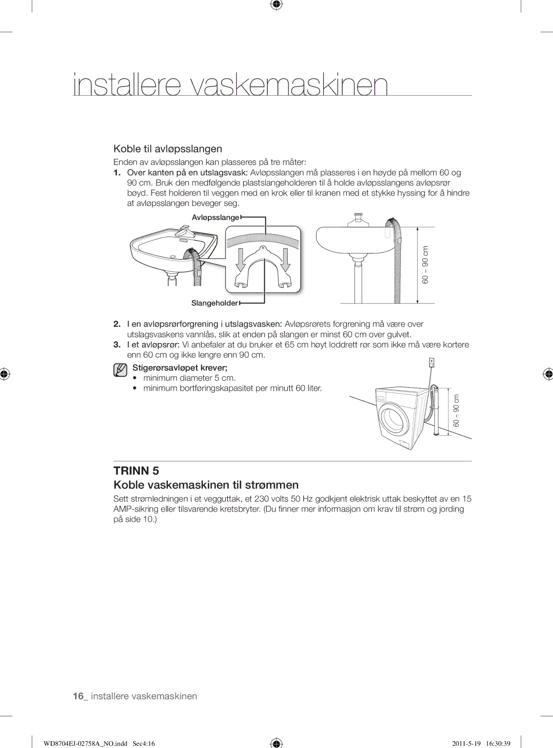 Samsung WD8704EJA/XEE manual Koble vaskemaskinen til strømmen, Koble til avløpsslangen 