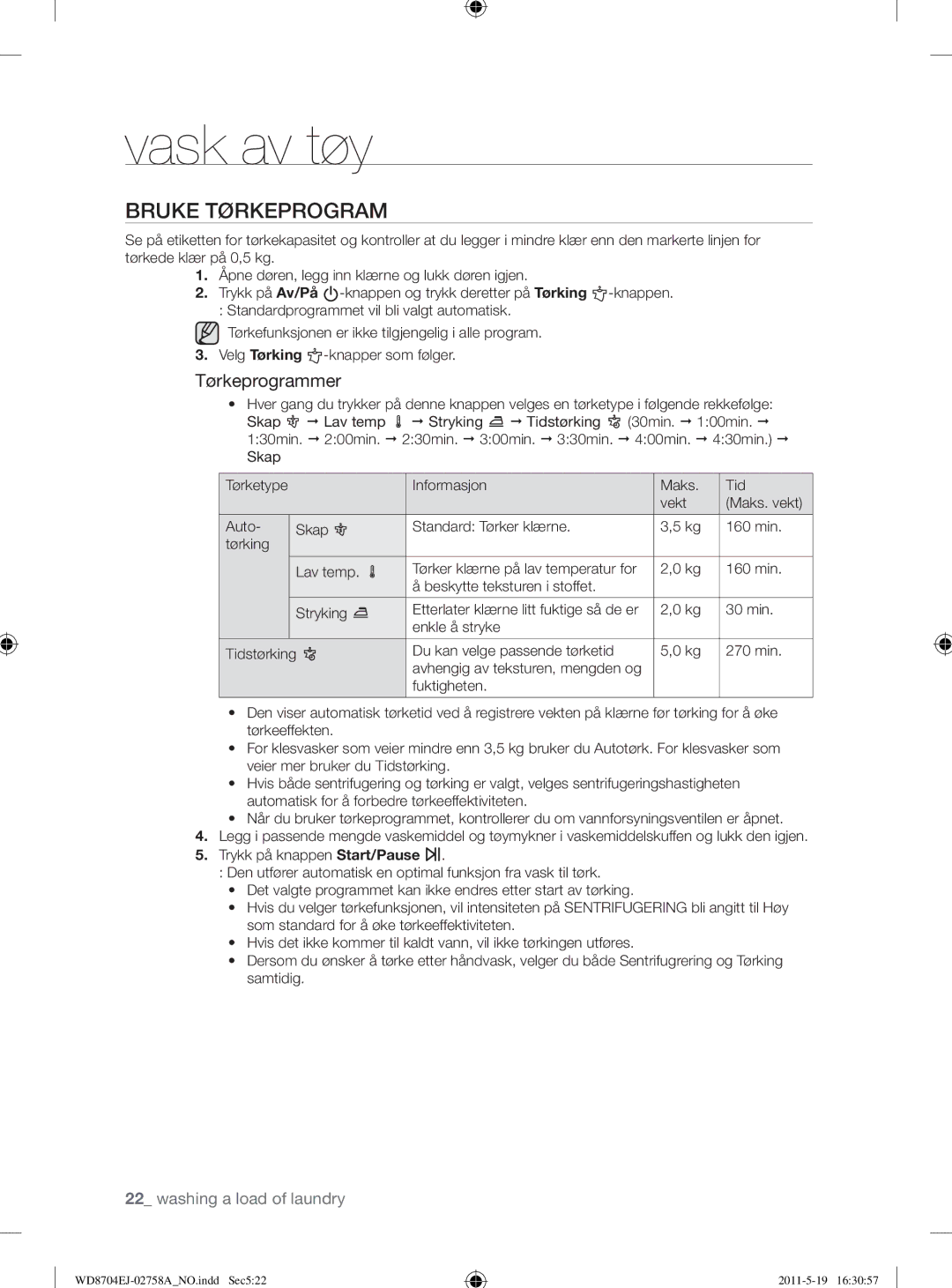 Samsung WD8704EJA/XEE manual Bruke Tørkeprogram, Tørkeprogrammer, Beskytte teksturen i stoffet Stryking 