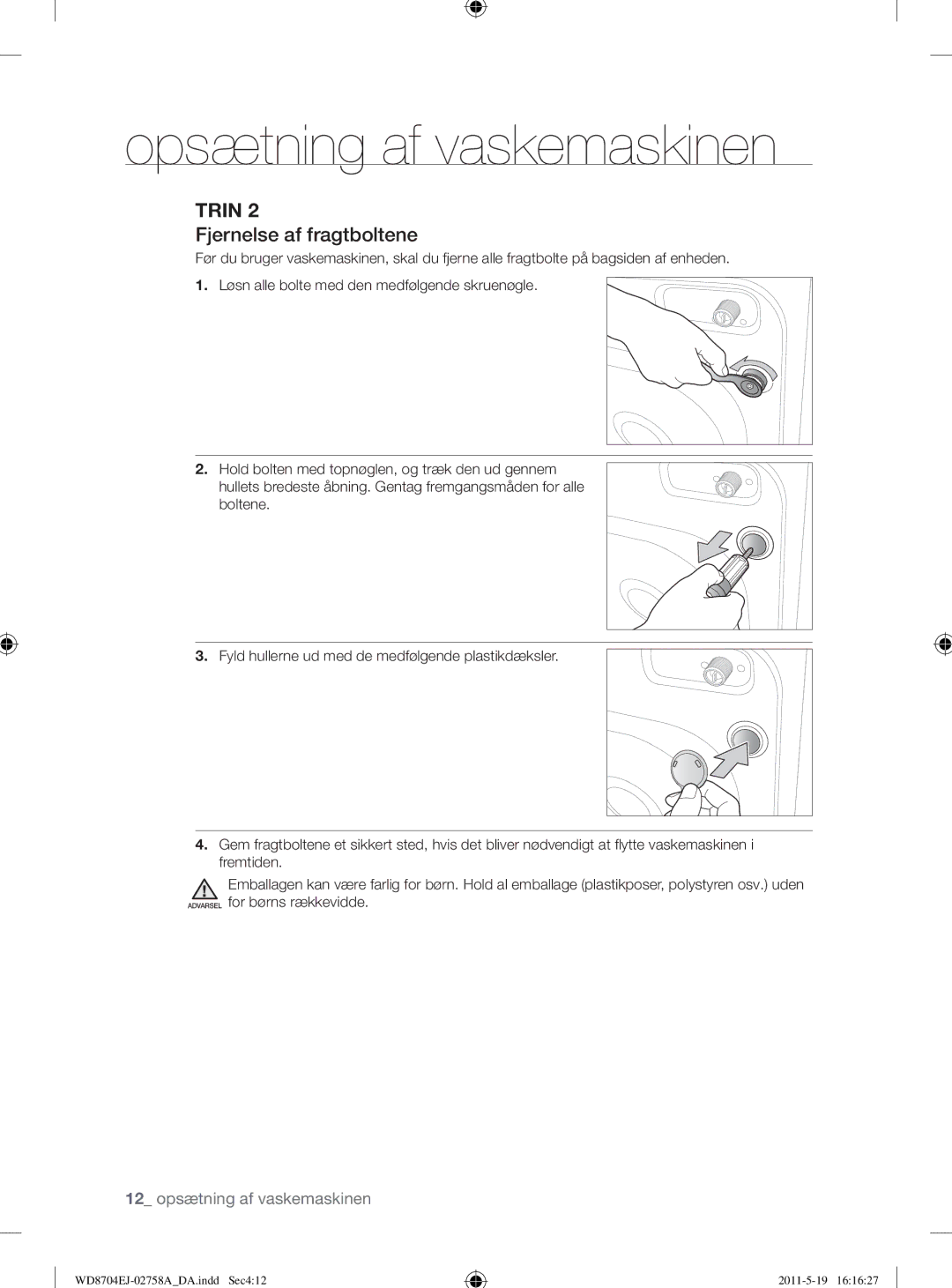 Samsung WD8704EJA/XEE manual Fjernelse af fragtboltene 