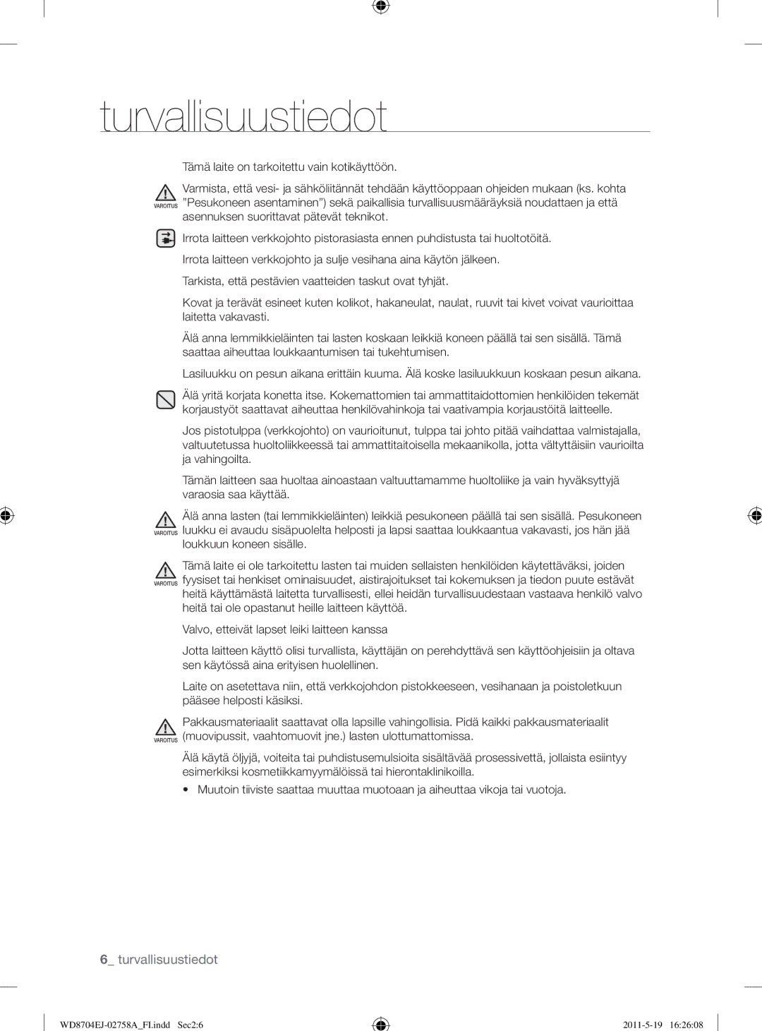 Samsung WD8704EJA/XEE manual Tämä laite on tarkoitettu vain kotikäyttöön 