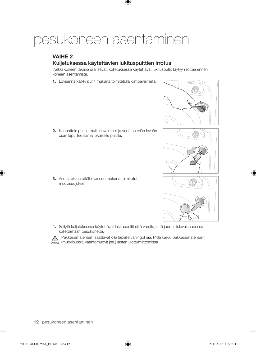 Samsung WD8704EJA/XEE manual Kuljetuksessa käytettävien lukituspulttien irrotus 