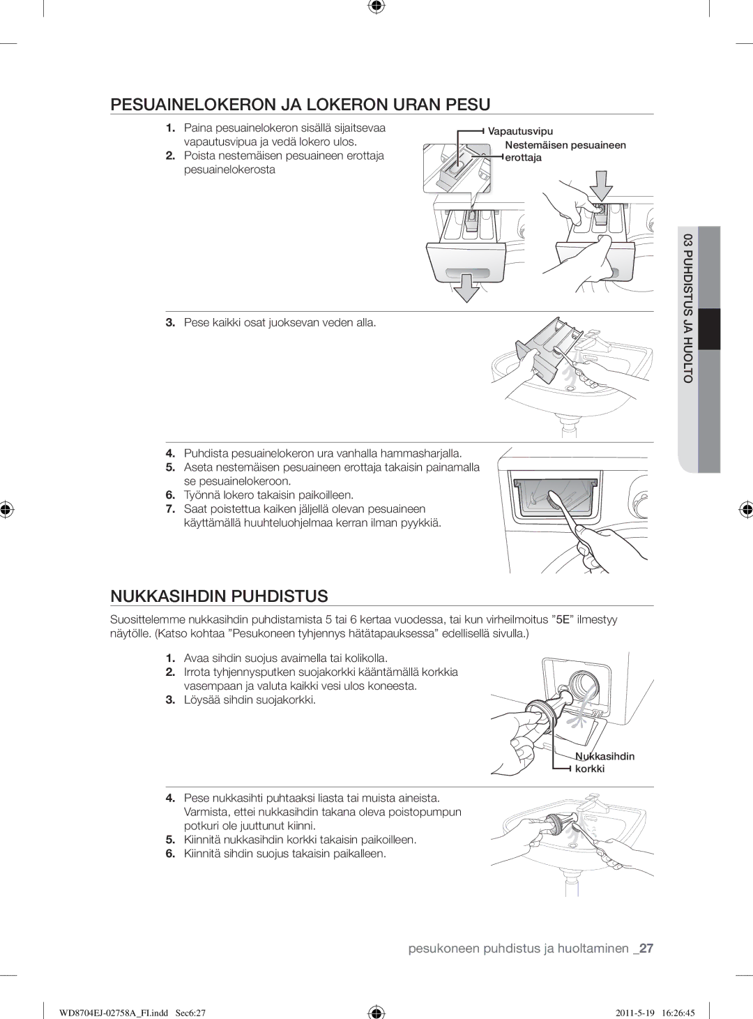 Samsung WD8704EJA/XEE manual Pesuainelokeron JA Lokeron Uran Pesu, Nukkasihdin Puhdistus, Vapautusvipua ja vedä lokero ulos 