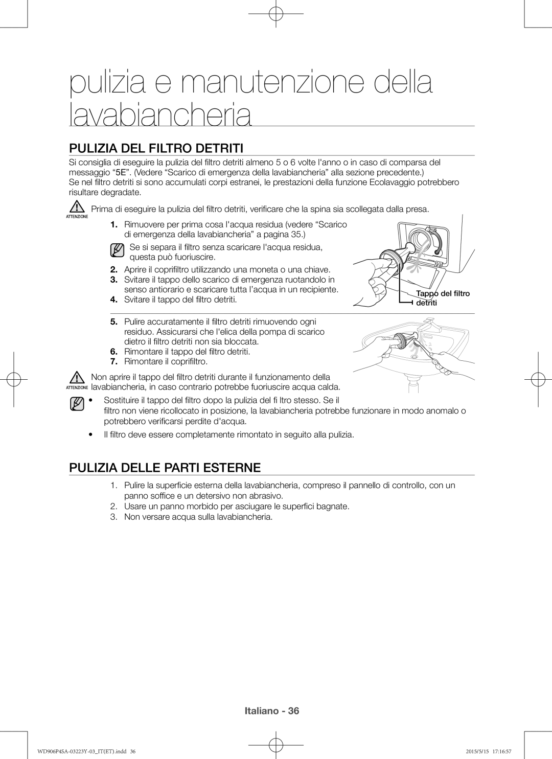 Samsung WD906P4SAWQ/ET manual Pulizia del filtro detriti, Pulizia delle parti esterne, Svitare il tappo del filtro detriti 