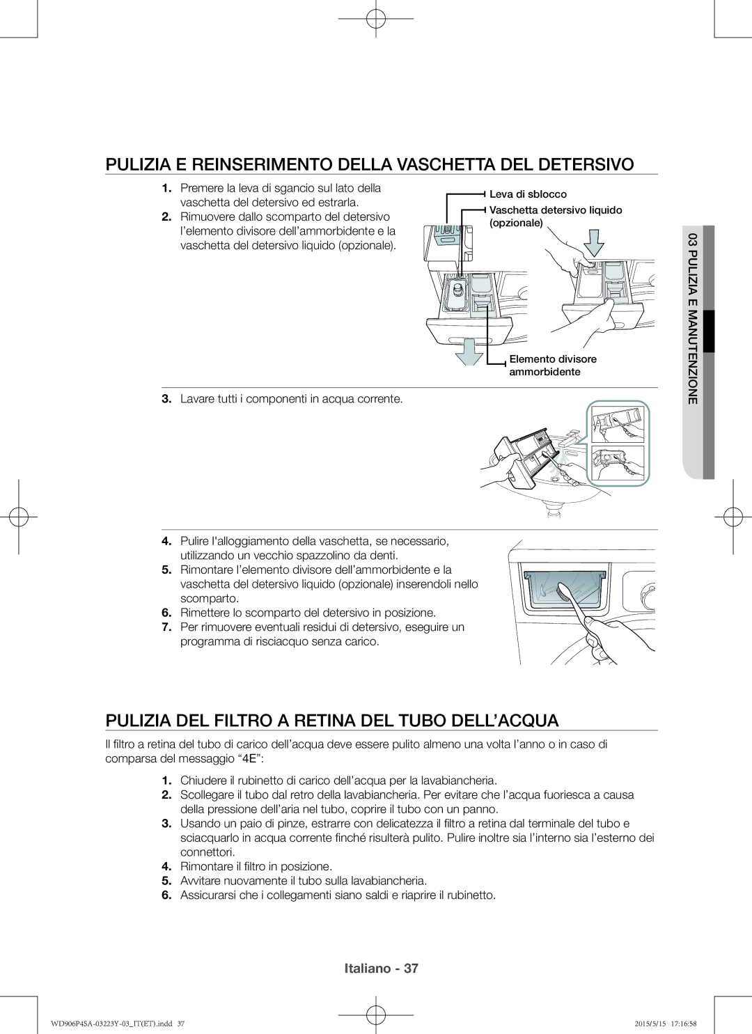 Samsung WD906P4SAWQ/ET manual Pulizia e reinserimento della vaschetta del detersivo 