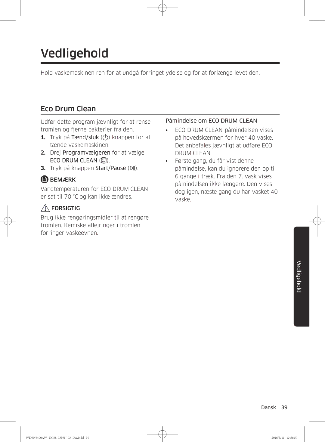 Samsung WD80J6400AW/EG, WD90J6400AW/EG, WD80J6400AW/WS, WD80J6400AW/EE, WD90J6400AX/EE manual Vedligehold, Eco Drum Clean 