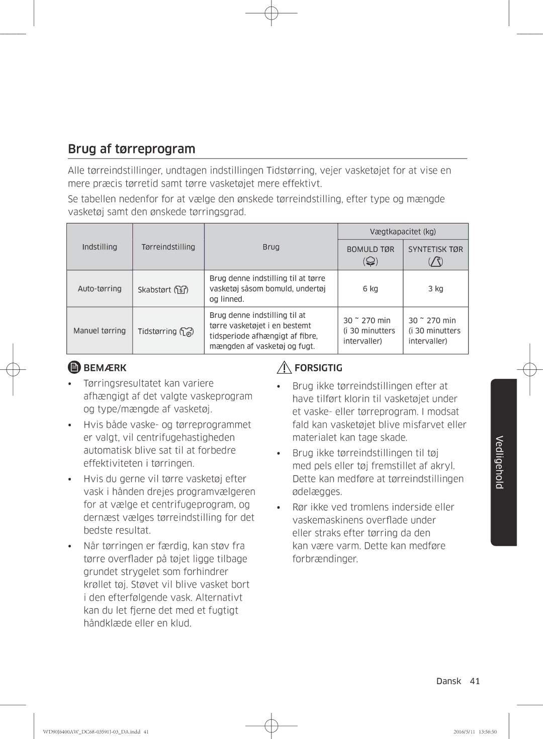 Samsung WD80J6400AW/EE, WD90J6400AW/EG, WD80J6400AW/EG, WD80J6400AW/WS manual Brug af tørreprogram, Bomuld TØR Syntetisk TØR 