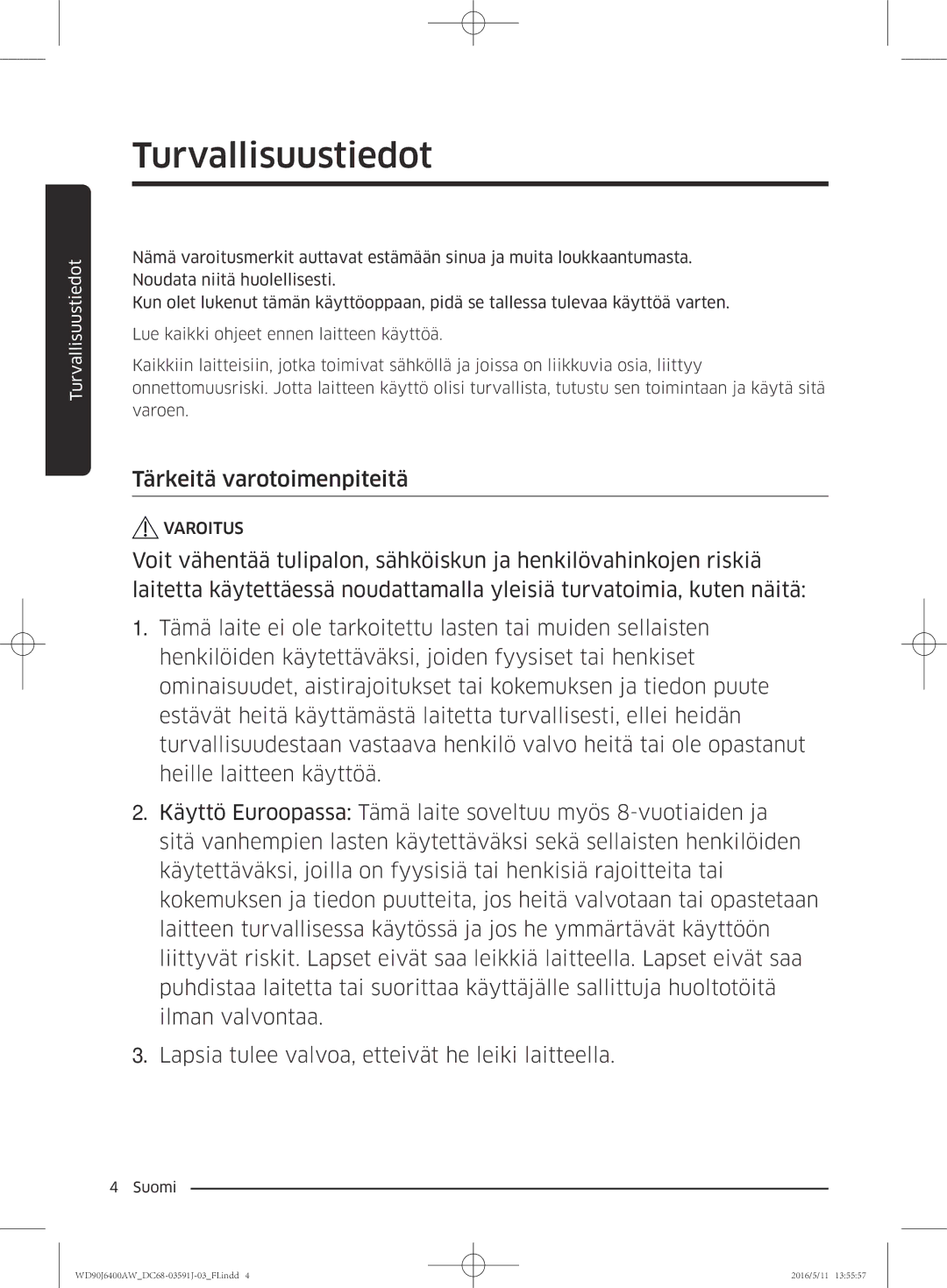 Samsung WD90J6400AW/EG, WD80J6400AW/EG, WD80J6400AW/WS, WD80J6400AW/EE, WD90J6400AX/EE manual Tärkeitä varotoimenpiteitä 