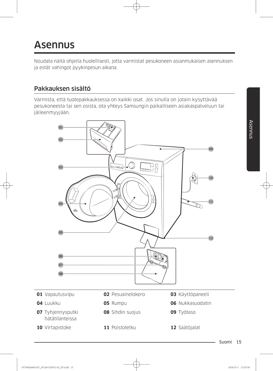 Samsung WD90J6400AW/EE, WD90J6400AW/EG, WD80J6400AW/EG, WD80J6400AW/WS, WD80J6400AW/EE manual Asennus, Pakkauksen sisältö 