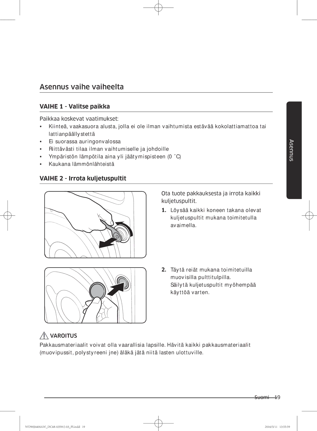 Samsung WD80J6400AW/EE, WD90J6400AW/EG manual Asennus vaihe vaiheelta, Vaihe 1 Valitse paikka, Vaihe 2 Irrota kuljetuspultit 