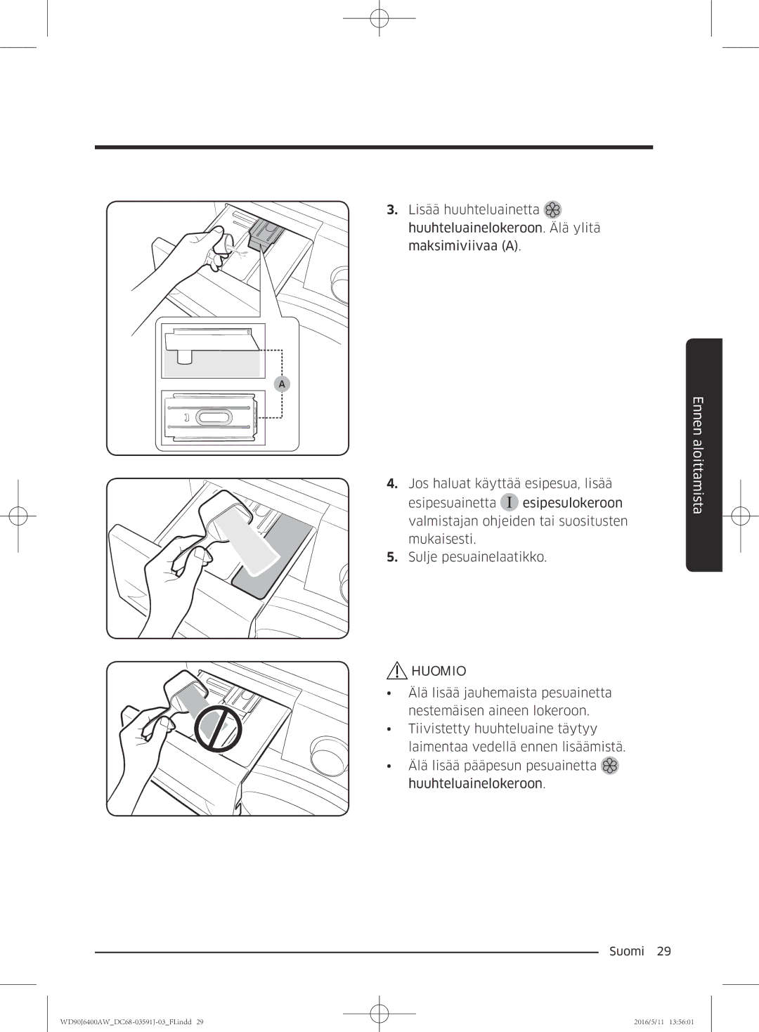 Samsung WD80J6400AW/EG, WD90J6400AW/EG, WD80J6400AW/WS, WD80J6400AW/EE, WD90J6400AX/EE, WD90J6400AW/EE manual Huomio 