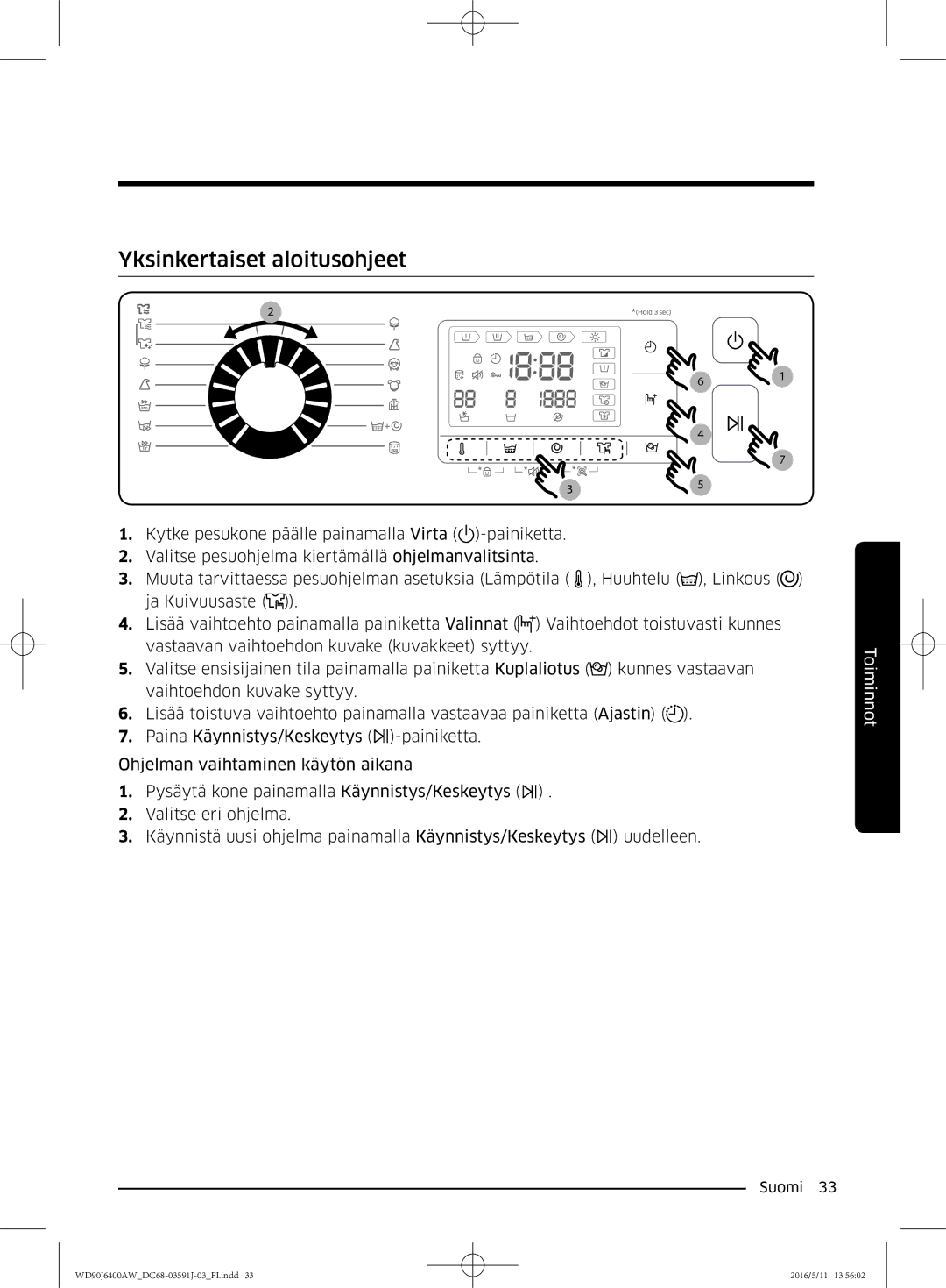 Samsung WD90J6400AW/EE, WD90J6400AW/EG, WD80J6400AW/EG, WD80J6400AW/WS, WD80J6400AW/EE manual Yksinkertaiset aloitusohjeet 