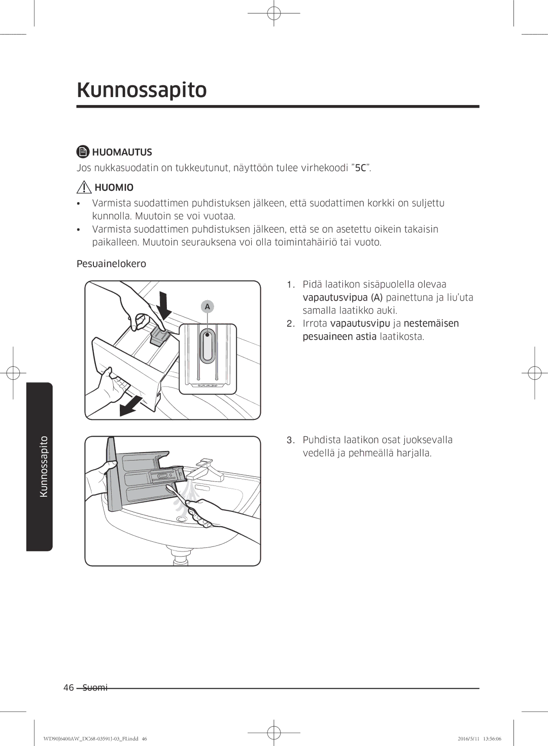 Samsung WD90J6400AW/EG, WD80J6400AW/EG, WD80J6400AW/WS, WD80J6400AW/EE, WD90J6400AX/EE, WD90J6400AW/EE manual Huomio 