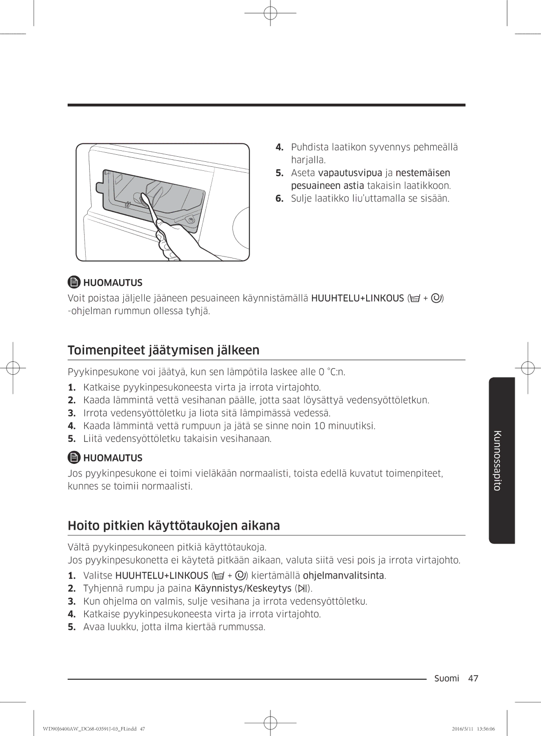 Samsung WD80J6400AW/EG, WD90J6400AW/EG, WD80J6400AW/WS Toimenpiteet jäätymisen jälkeen, Hoito pitkien käyttötaukojen aikana 