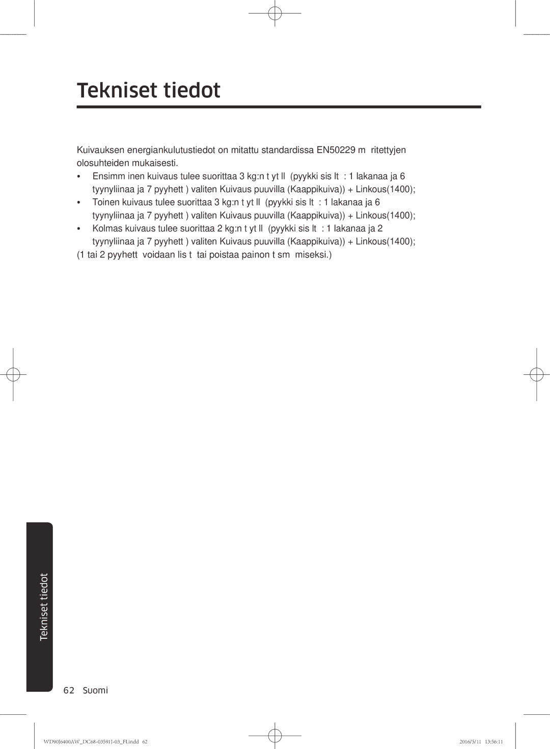 Samsung WD90J6400AX/EE, WD90J6400AW/EG, WD80J6400AW/EG, WD80J6400AW/WS, WD80J6400AW/EE, WD90J6400AW/EE manual Tekniset tiedot 