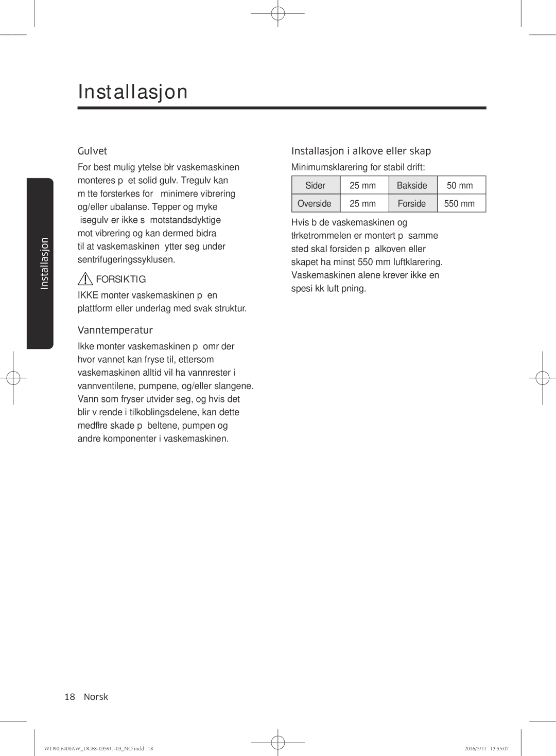 Samsung WD90J6400AW/EG, WD80J6400AW/EG, WD80J6400AW/WS, WD80J6400AW/EE, WD90J6400AX/EE, WD90J6400AW/EE manual Installasjon 