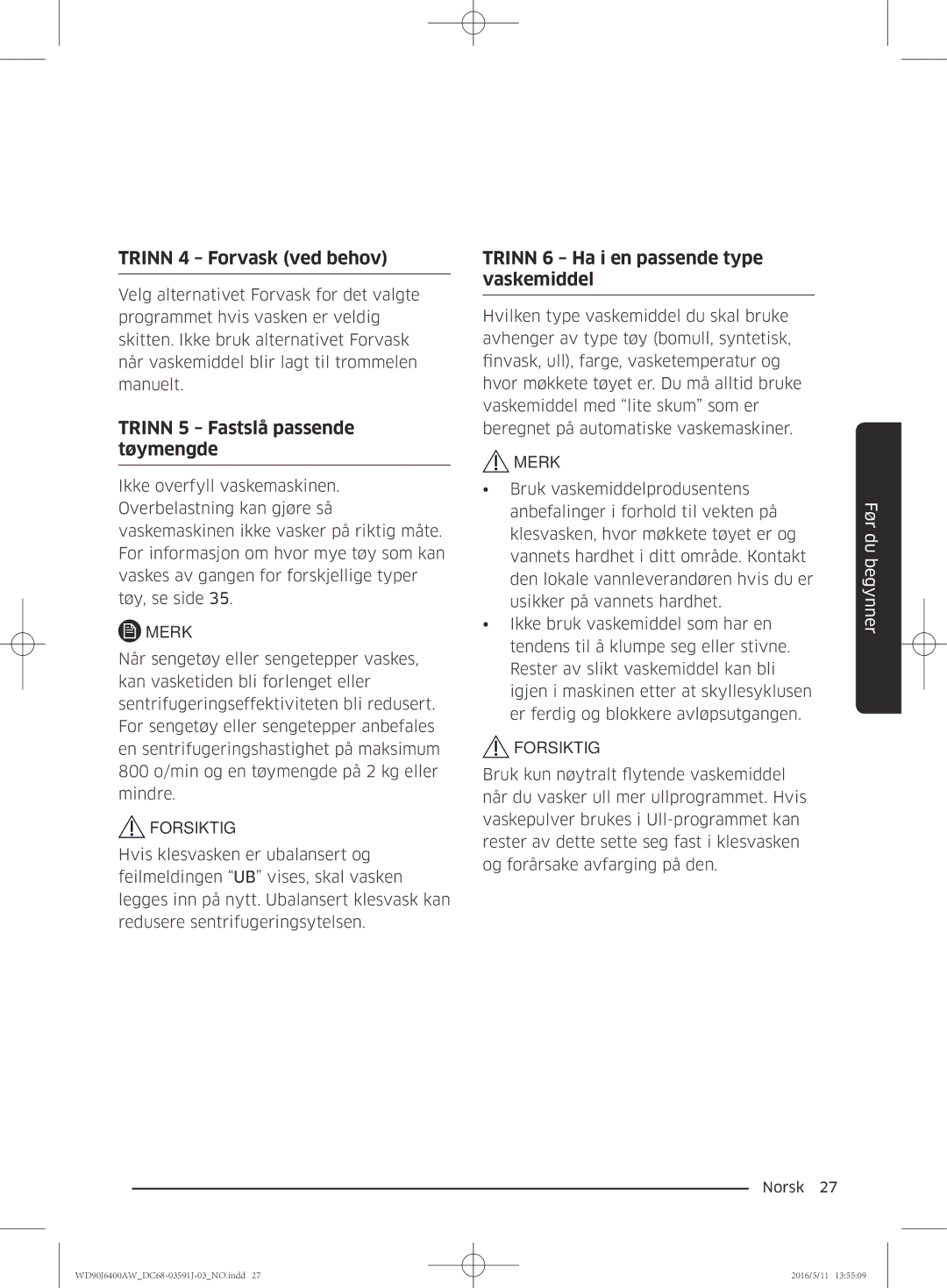 Samsung WD80J6400AW/EE, WD90J6400AW/EG, WD80J6400AW/EG manual Trinn 4 Forvask ved behov, Trinn 5 Fastslå passende tøymengde 