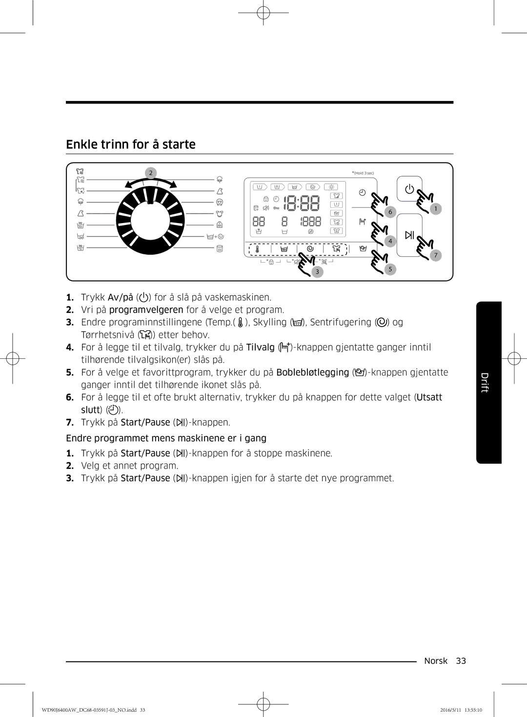 Samsung WD80J6400AW/EE, WD90J6400AW/EG, WD80J6400AW/EG, WD80J6400AW/WS, WD90J6400AX/EE manual Enkle trinn for å starte 